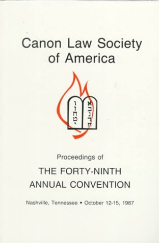 Proceedings of the Forty-Ninth Annual Convention: Nashville, Tennessee, October 12-15, 1987 under Canon Law in The Books Store