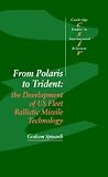 From Polaris to Trident: The Development of US Fleet Ballistic Missile Technology (Cambridge Studies in International Relations)