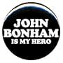 1" Led Zeppelin "John Bonham Is My Hero" Button/Pin