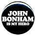1" Led Zeppelin "John Bonham Is My Hero" Button/Pin