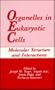 Organelles in Eukaryotic Cells: Molecular Structure and Interactions