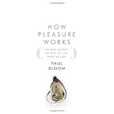 How Pleasure Worksby Paul Bloom