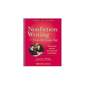 Nonfiction Writing: From the Inside Out (SHS0439513685) Category: Scholastic Teaching Resources