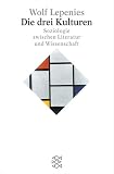 Die drei Kulturen: Soziologie zwischen Literatur und Wissenschaft - Wolf Lepenies