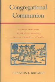 Congregational Communion: Clerical Friendship in the Anglo-American Puritan Community, 1610-1692 (New England Studies)