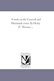A Week on the Concord and Merrimack Rivers. by Henry D. Thoreau ...