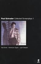 Collected Screenplays: "Taxi Driver", "American Gigolo", "Light Sleeper" v. 1