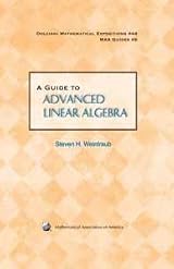 A GUIDE TO ADVANCED LINEAR ALGEBRA