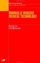 Minimally Invasive Medical Technology (Series in Medical Physics)