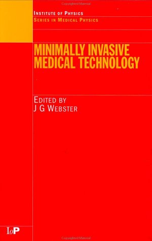 Minimally Invasive Medical Technology (Series in Medical Physics)