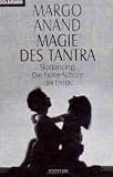 Magie des Tantra. Skydancing: Die hohe Schule der Erotik - Margo Anand