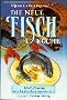 Die neue Fischk�che: K�stlichkeiten aus heimischen Gew�ssern