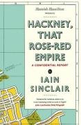 Hackney, That Rose-Red Empire: A Confidential Report