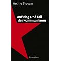 Aufstieg und Fall des Kommunismus