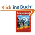 Chur - Hinterrhein: Mittelb�nden - zwischen Churer Rheintal und Misox. Die sch�nsten Tal- und H�henwanderungen. 50 ausgew�hlte Wanderungen zwischen ... und Misox. 50 ausgew�hlte Wanderungen