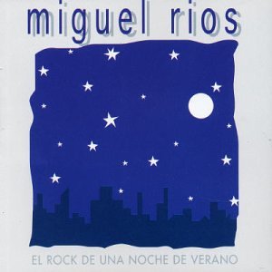 Miguel Rios - El rock de una noche de verano - Zortam Music