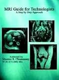 MRI Guide for Technologists: A Step by Step Approach