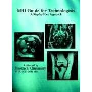 MRI Guide for Technologists: A Step by Step Approach by Mootoo S. Chunasamy