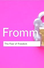 The Fear of Freedom (Routledge Classics S.)