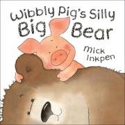 Wibbly Pig's Silly Big Bear by Mick Inkpen