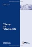 Produkt-Bild: F&uuml;hrung und F&uuml;hrungsmittel: Mit Beitr. von Klaus-J&uuml;rgen Bremm, Torsten Diedrich, Winfried Heinemann, Thomas Hirschh&auml;user und Werner Rahn. Im Auftr. ... MGFA, Potsdam, hrsg. von Winfried Heinemann