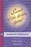 Secrets of the Golden Spiral: Handbook for Enlightenment