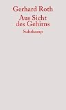 Aus Sicht des Gehirns - Gerhard Roth