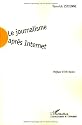 Le journalisme apr&egrave;s Internet