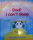 Dad! I can't sleep