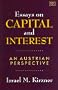 Essays on Capital and Interest: An Austrian Perspective