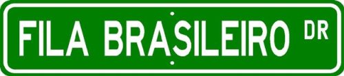 Fila Brasileiro STREET SIGN ~ High Quality Aluminum ~ Dog Lover