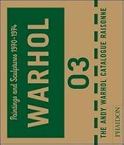 The Andy Warhol Catalogue Raisonne: Paintings and Sculptures 1970-1974