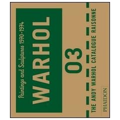 The Andy Warhol Catalogue Raisonne: Paintings and Sculptures 1970-1974