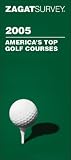Zagat 2005 America's Top Golf Courses (Zagatsurvey)