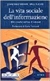 La vita sociale dell informazione. Miti e realta nell era di Internet