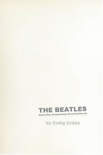 The Beatles: Day-by-Day, Song-by-Song, Record-by-Record