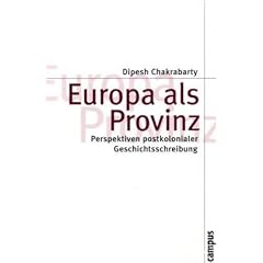 Europa als Provinz: Perspektiven postkolonialer Geschichtsschreibung (Theorie und Gesellschaft)