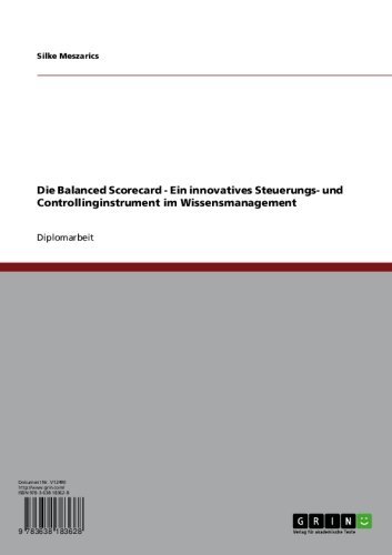 Die Balanced Scorecard - Ein innovatives Steuerungs- und Controllinginstrument im Wissensmanagement (German Edition)