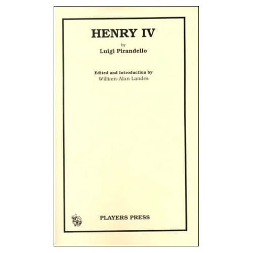 Henry IV: By Luigi Pirandello ; Edited and Introduction by William-Alan Landes