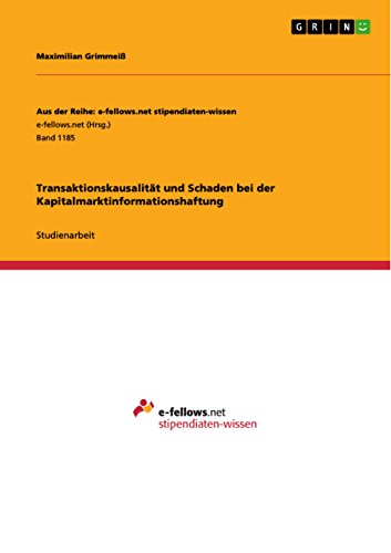 Transaktionskausalität und Schaden  bei der Kapitalmarktinformationshaftung (Aus der Reihe: e-fellows.net stipendiaten-wissen) (German Edition)