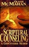 Scriptural Counseling
 A God-Centered Method,
Oliver McMahan