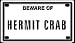 Beware of Hermit Crab 2 1/4 X 4 Embossed Aluminum Sign