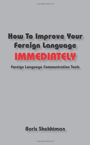 how to improve your foreign language immediately