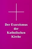 Der Exorzismus der katholischen Kirche - Georg Siegmund