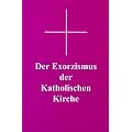 Der Exorzismus der katholischen Kirche