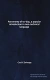 Astronomy of to-day, a popular introduction in non-technical language
