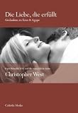 Die Liebe, die erf&uuml;llt - Christopher West