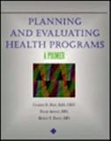 Planning and Evaluating Health Programs: A Primer