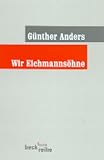 Wir Eichmanns�hne - G�nther Anders