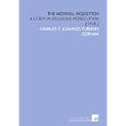 The Medieval Inquisition: A Study in Religious Persecution [1918 ] by Charles T. (Charles Turner) Gorham